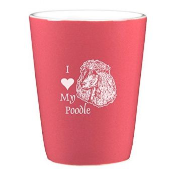 2 oz Ceramic Shot Glass  - I Love My Poodle