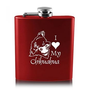 6 oz Stainless Steel Hip Flask  - I Love My Chihuahua