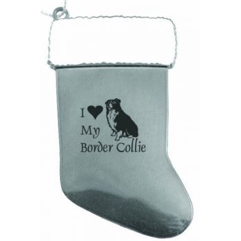 Pewter Stocking Christmas Ornament  - I Love My Border Collie
