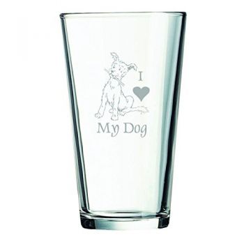 16 oz Pint Glass   - I Love My Dog