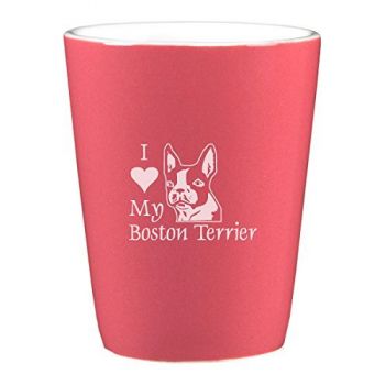 2 oz Ceramic Shot Glass  - I Love My Boston Terrier