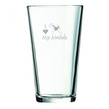 16 oz Pint Glass   - I Love My Airedale