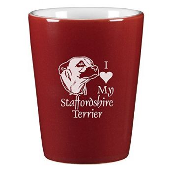 2 oz Ceramic Shot Glass  - I Love My Staffordshire Terrier