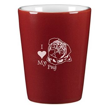 2 oz Ceramic Shot Glass  - I Love My Pug