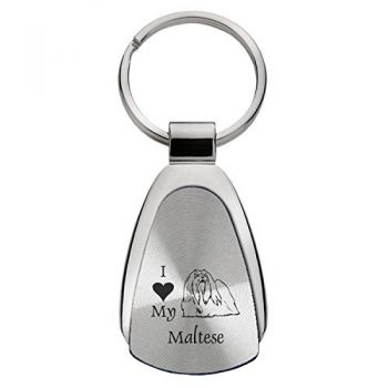 Teardrop Shaped Keychain Fob  - I Love My Maltese