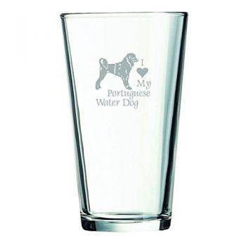 16 oz Pint Glass   - I Love My Portuguese Water Dog
